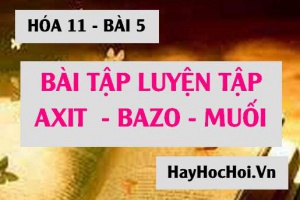 Bài tập luyện tập Axit, Bazơ, Muối và phản ứng trao đổi ion trong dung dịch các chất điện li - Hóa 11 bài 5